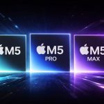 معالجات M5 Pro وM5 Max من آبل قد تصل في مارس المقبل مع أجهزة جديدة
